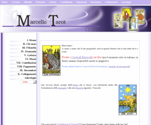 marcellotarot.com: Marcello Tarot - I. Home
Tarocchi secondo la scuola anglosassone, astrologia dialettica secondo Lisa Morpurgo