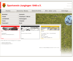 sv-jungingen.com: Sportverein Jungingen 1946 e.V.
Sportverein Jungingen 1946 e.V. - Hier bekommen Sie Informationen zu den verschieden Sportangeboten und Abteilungen des Sportverein Jungingen sowie Anmeldeformulare, Mitgliedsbeiträge, uvm