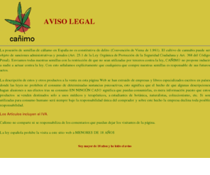 canimo.net: Canimo Grow Shop, Tienda Virtual.
La mejor tienda online sobre cultivo y parafernalia cannabica. Todo lo necesario para cultivar cannabis, y mucho más. www.canimo.net