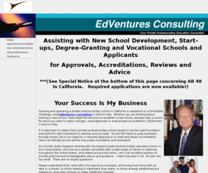 edventuresconsulting.com: Private Postsecondary Education Consultant; All Applications California U.S.
BPPE Bureau for Private Postsecondary Education Private postsecondary education consultant for degree and vocational schools.  All approval and accreditation applications.  Former state regulator. 