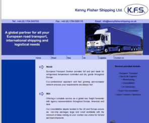 kennyfishershipping.co.uk: Kenny Fisher Shipping - global transport logistics
kfs shipping provides, European Transport, Sea & Air Logistics, Warehousing, freight consolidation, UK Distribution