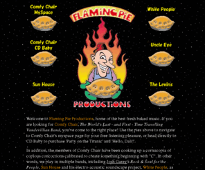 flamingpie.net: Flaming Pie Productions
Flaming Pie Productions live bands, music, CDs, jingles and voiceover services.