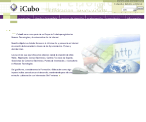 icubo.info: Innovacion, Integracion e Ingenieria en Internet, (iCubo)
Desarrollo de proyectos de ingeniería, redes, hardware y software, cerrado y abierto (GNU y FSF) bajo plataformas Linux o Microsoft mediante lenguajes y bases de datos de alto nivel (php, mysql, sql, apache, iis, c  , java, flash, dhtml)