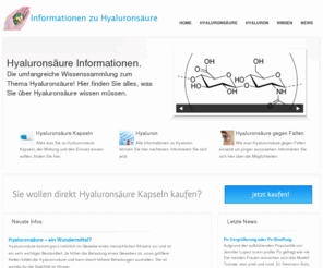 hyaluronsaeure-infos.de: Hyaluronsäure und Hyaluron. Alle Informationen finden Sie hier.
Alle Informationen zu Hyaluronsäure. Anwendung, Wirkung, Nebenwirkung und vieles mehr. Hier steht, was Sie wissen müssen!