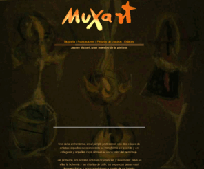 jaumemuxart.com: Jaume Muxart - Gran maestro de la pintura
Jaume Muxart, maestro de la pintura. Cuadros al oleo, biografia, y publicaciones del artista y pintor español.