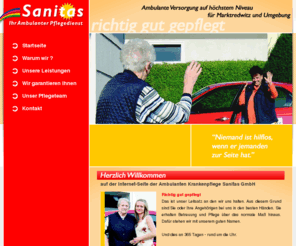 sanitas-mak.de: SANITAS GmbH - Ihr Ambulanter Pflegedienst in Marktredwitz und Umgebung
RICHTIG GUT GEPFLEGT - Bei uns sind Sie oder Ihre Angehörigen in den Besten Händen. Sie erhalten Betreuung und Pflege über das normal Maß hinaus. Dafür stehen wir mit unserem guten Namen. Und dies an 365 Tagen - rund um die Uhr.