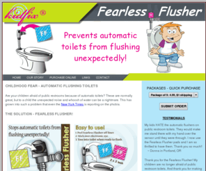 fearlessflusher.com: Fearless Flusher solves child fear of public restrooms
Fearless Flusher protects children from automatic flush toilets in public restrooms.