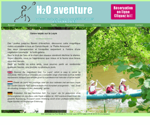 h2oaventure.com: H2O aventure - canoe kayak leyre
descente en canoe kayak sur la leyre ou l'eyre à salles à proximité du Bassin d' Arcachon, découverte de la petite amazone, location à la journée, à la demi journée ou randonnée sur plusieurs jours