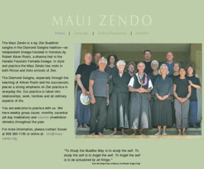 maui-zendo.org: Maui Zendo--a lay Zen Buddhist Sangha in the Diamond Sangha Tradition-Home Page
Maui Zendo--a lay Zen Buddhist Sangha in the Diamond Sangha Tradition