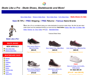 mgmgrandshoes.com: Skate Like a Pro - Skate Shoes, Skateboards and More!
Skate Like a Pro sells the most complete selection of skateboard shoes, decks, ramps, videos, skateboard bearings, skateboard wheels, pictures, decks, clothes, backpacks, and skateboard parts.