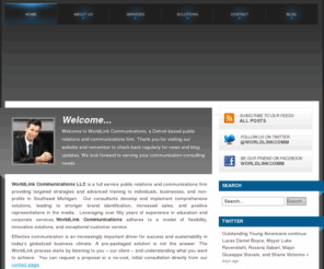worldlinkcomm.org: Welcome to WorldLink Communications
WorldLink Communications, a Detroit-based public relations and communications firm, provides targeted strategies and advanced training to individuals, businesses, and non-profits in Southeast Michigan.