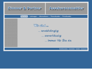 zimmer-partner.com: Zimmer & Partner, Assekuranzmakler - unabhängig, zuverlässig, immer für Sie da
Assekuranzmakler Zimmer & Partner - Wir analysieren Ihre private und berufliche Risikosituation und beraten Sie unabhängig über individuelle Versicherungen.