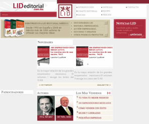 lideditorial.com.mx: LID Editorial México
LID Editorial México, inició operaciones en febrero del 2008, con el objetivo de transformar las ideas y el conocimiento sobre el mundo de los negocios y sus protagonistas. Publicó su primer título propio en noviembre pasado. Para el 2009 tiene contempladas 25 novedades.