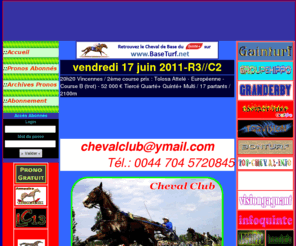 chevalclub.net: CHEVAL CLUB - Le club du cheval et des passionés de Courses hippiques
Site officiel du journal Course France Afrique (CFA). Vous trouverez ici des pronostics gratuits pour vos jeux.