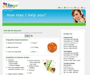 lingosupport.com: Support for Lingo Internet Phone Service
FAQs and support for Lingo's internet phone service including rates, calling plans, billing, installation, and equipment.