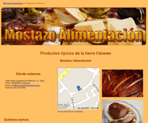 mostazoalimentacion.com: Productos típicos de la tierra Cáceres. Mostazo Alimentación
Visítenos y encuentre nuestros deliciosos jamones, embutidos y Torta del Casar.