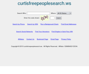 curtisfreepeoplesearch.ws: Free People Searches
Free people searches. Complete addresses and telephone numbers revealed for free. Search results include current addresses, telephone numbers, ages, relatives and background checks.