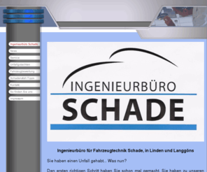 kfz-unfallhilfe.info: Ingenieurbüro Schade
Ingenieurbüro für Fahrzeugtechnik Schade, Kfz-Sachverständiger / Kfz-Gutachter in Großen- Linden, Nähe Gießen, Erstellung von Unfallgutachten, Wertgutachten, Haftpflichtgutachten, Kaskogutachten, Kurzgutachten