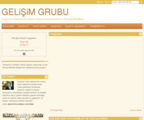 gelisimgrubu.org: GELİŞİM GRUBU - Kişisel ve Toplumsal Gelişim, Kariyer Dayanışması ve Sosyal Etkinlikler.
Türkiye'nin Gelişim Grubu kişisel, toplumsal ve de Sosyal Etkinlik gelişimine odaklanmış bir gruptur.