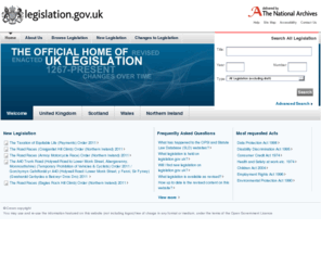 opsi.gov.uk: Legislation.gov.uk
The official home of UK legislation, revised and as enacted 1267-present. This website is managed by The National Archives on behalf of HM Government. Publishing all UK legislation is a core part of the remit of Her Majesty’s Stationery Office (HMSO), part of The National Archives, and the Office of the Queen's Printer for Scotland.