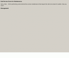 dubreview.com: Dub Review :: Down for Maintenance

