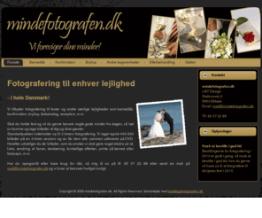 mindefotografen.dk: mindefotografen.dk - Vi foreviger dine minder!
Fotografering til barnedåb, konfirmation, bryllup, fødselsdag, reception m.m.