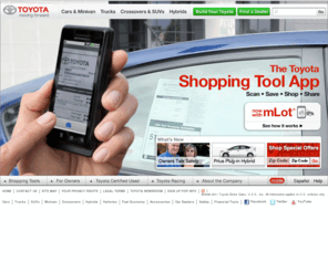 toyotasafety.com: Toyota Cars, Trucks, SUVs & Accessories
Official Site of Toyota Motor Sales - Cars, Trucks, SUVs, Hybrids, Accessories & Motorsports.