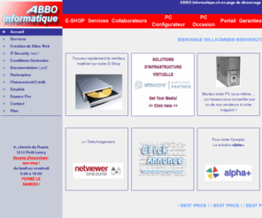 abbo-informatique.ch: BIENVENUE SUR LE SITE ABBO-INFORMATIQUE
Tous les composantsau meilleur prix,accessoires et périphériques informatiques disponibles sur le marché suisse