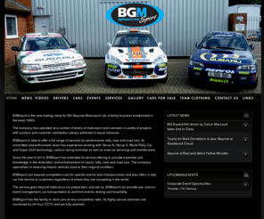 bgmsport.com: BGM Sport // Home
BGMsport is able to offer a full range of services for performance rally, race and road cars. Its committed and enthusiastic team has experience working with Group N, Group A, World Rally Car and Super 2000 technology, various racing formulae as well as road car servicing and maintenance.