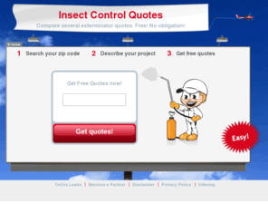 insect-control-quotes.com: insect-control-quotes.com - Insects | Compare free insect control quotes. Exterminator. | Insects |
insect-control-quotes.com Insects Compare free insect control quotes and make sure you are not paying too much for your exterminator services.