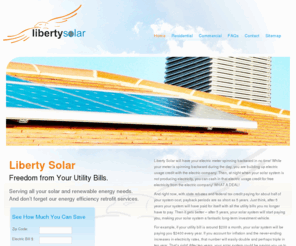 liberty-solar.com: Liberty Solar - Freedom from Your Utility Bills.
Liberty Solar will have your electric meter spinning backward in no time