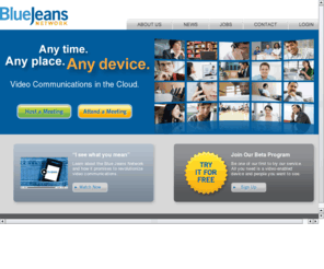 bluejeans.net: Blue Jeans Network
Blue Jeans Network extends video conferencing across devices, enabling more effective communications at work, at home, and on the road.