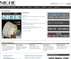 nichemag.com: NICHE magazine - Connecting Art Galleries and Craft Retailers
NICHE magazine connects art galleries and craft retailers with the finest wholesale crafts, handmade gifts and decorative art objects made in artist studios throughout the United States and Canada. NICHE offers creative business strategies for fine art galleries and craft art retailers.  From start-up tips to established art gallery business success stories, NICHE provides qualified retailers with the hottest tips and best practices in art retailing and arts community development.