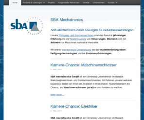 sba-mechatronics.com: SBA Mechatronics — Anlagebau und Sondermaschinenbau
SBA-Mechatronics entwickelt Werkzeugmaschinen und Sondermaschinen. Darüber hinaus modernisieren wir bestehende Anlagen und bieten Technische Dienstleistungen und Training.