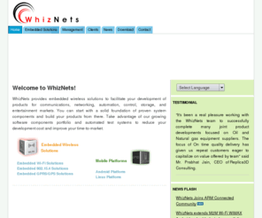 whiznets.info: WhizNets Inc. | WiFi Solution, WiMAX Solutions, Multi Wireless Solution, GPS, GPRS, Mobile Solutions
A Wireless Systems Solutions Company ! WiFi, WLAN, Zigbee, WIMAX, Mobile, Android, Embedded, GPS, GPRS