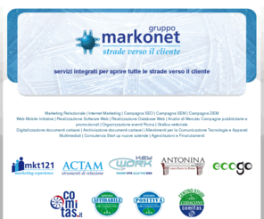 memogroup.com: GRUPPO MARKONET | MKT121 SRL | ACTAM SAS | KEYWORK SAS | ANTONINA DAL 1890 SRL | ECOGO | ETEXA SAS
Gruppo Markonet: servizi integrati per aprire tutte le strade verso il cliente