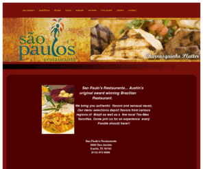 saopaulos.net: Sao Paulo's Brazilian Restaurante Home Page Austin, Texas
Sao Paulo's Brazilian Restaurante Home Page (Austin, Texas)