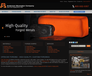 andersonshumaker.com: Open Die Forging - Custom Forgings : Anderson Shumaker
As forging specialists we provide the highest quality in open die forging and custom forgings in a wide variety of materials and shapes, included exotic.