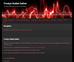 frostyssoldatgather.com: Frostys Soldat Gather | The Official Website of Frostys Soldat Gather
A gallery of some gaming moments, that never happen again