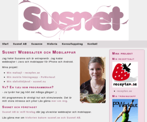 susnet.se: Susnet - Utveckling av appar - Webb och mobilt
Susanne är entreprenör och driver Susnet AB. Recepten.se, PoWorkout, susnet.nu. Info och kontakt.