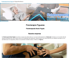 fisioterapeutanuriafrigola.com: Fisioterapia Figueres. Fisioterapeuta Nuria Frigola
Somos profesionales en fisioterapia, osteopatía y reeducación postural. No dude en hacer sus consultas, estaremos encantados de atenderle.