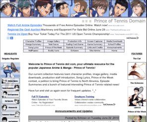 princeoftennis.com: Prince of Tennis Domain
Prince of Tennis dot com contains team character profiles, image gallery, media downloads, song lyrics, wallpapers, screencaps, contests, petition, etc.