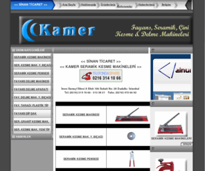 sinanticaret.com: "KAMER SERAMİK KESME, SİNAN CİLACI, SERAMİK KESME MAKİNESİ, TILE CUTTERS"
 KAMER SERAMİK ÇİNİ KESME VE DELME MAKİNELERİ MAKİNALARI SİNAN TİCARET 