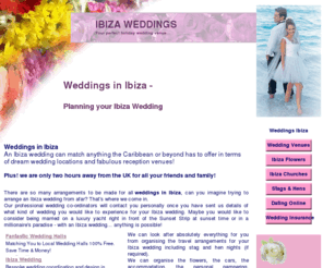 weddingsibiza.com: Weddings in Ibiza
Arrangements for weddings in Ibiza - imagine an Ibiza wedding with our professional wedding co-ordinators