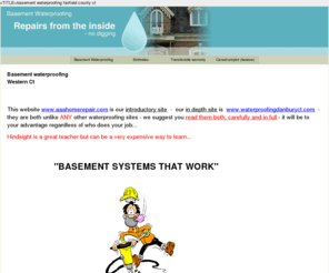 aaahomerepair.com: waterproofing,basement waterproofing,CT licensed contractor
basement waterproofing and wet basement specialty trade contractor,AAA offers 12 years experience with no complaints ans no failurs,our sites are factual and on point, no sales pitch