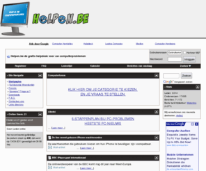 helpen.be: Helpen.be de gratis helpdesk voor uw computerproblemen
Helpen.be Core - IT helpdesk voor alle computerproblemen, webhosting en website gerelateerde onderwerpen. Hardware en software oplossingen!