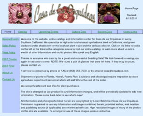 orquideas.com: Casa de las Orquideas Online
Specializing in California bred and outdoor grown Cymbidium and Zygopetalum orchid hybrids since 1976