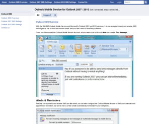 outlooksms.co.za: Outlook SMS: Outlook Mobile Service for Outlook 2007 & Outlook 2010
The Outlook Mobile Service (OMS) enables you to send SMS messages & SMS reminders from Outlook 2007 & Outlook 2010 without installing any software.
