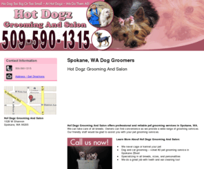 doggroomersspokane.com: Dog Groomers Spokane, WA - Hot Dogz Grooming And Salon
Hot Dogz Grooming And Salon provides professional and reliable pet grooming services to Spokane, WA. Call 509-590-1315 now!