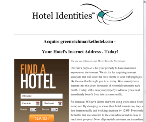 greenwichmarkethotel.com: Hotel Identities
Hotel Identities acquire internet addresses that will draw the most clients to your web page.
